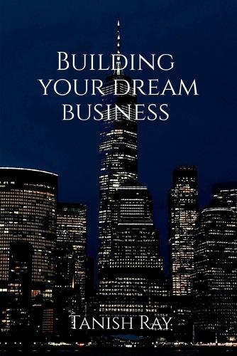 Building Your Dream Business