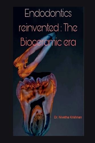 Endodontics Reinvented: The Bioceramic Era