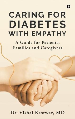 Caring for Diabetes with Empathy: A Guide for Patients, Families and Caregivers