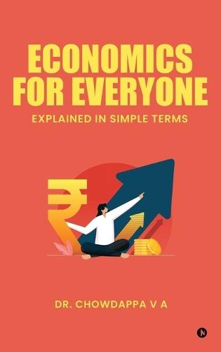 Economics for Everyone: Explained In Simple Terms