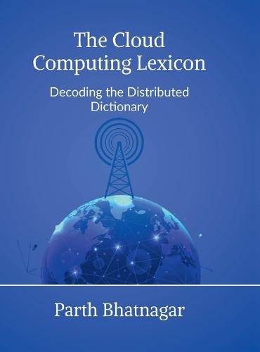The Cloud Computing Lexicon: Decoding the Distributed Dictionary