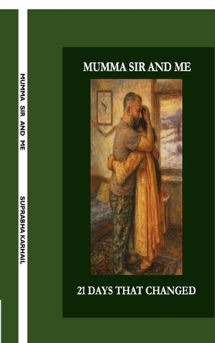 Mumma Sir and Me: 21 Days That Changed My Life
