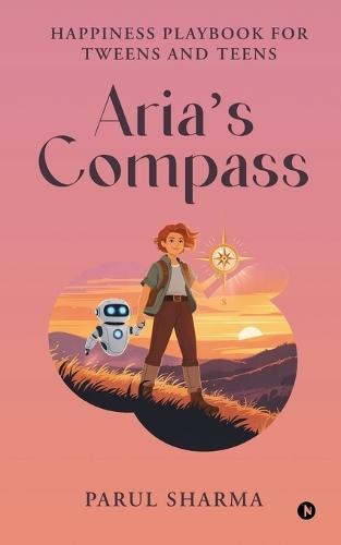 Aria's Compass: Happiness Playbook for Tweens and Teens
