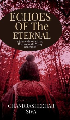 Echoes of the Eternal: A Journey into Sanatana Dharma for the Young Generation