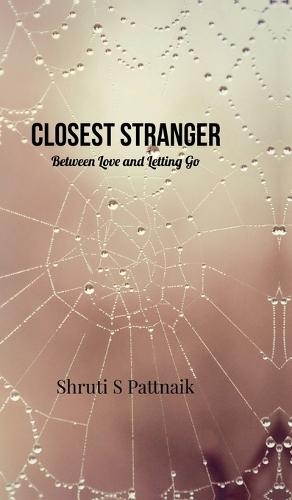 Closest Stranger: Between Love and Letting Go