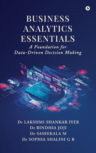 Business Analytics Essentials: A Foundation for Data-Driven Decision Making