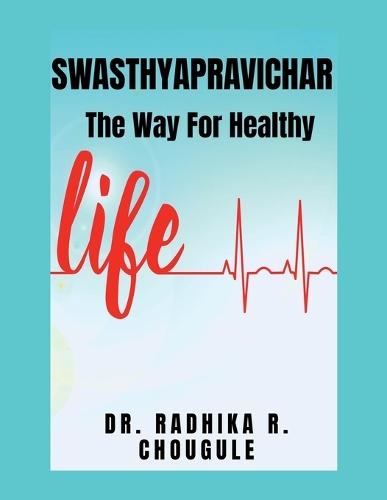 SWASTHYAPRAVICHAR - The Way For Healthy Life