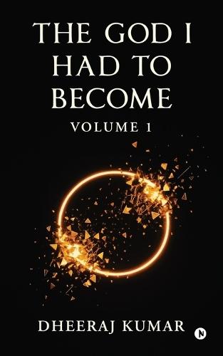 The God I Had to Become: Volume 1