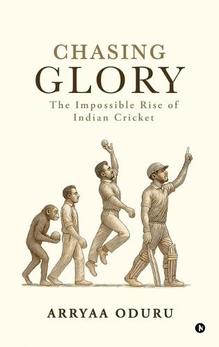 Chasing Glory: The Impossible Rise of Indian Cricket