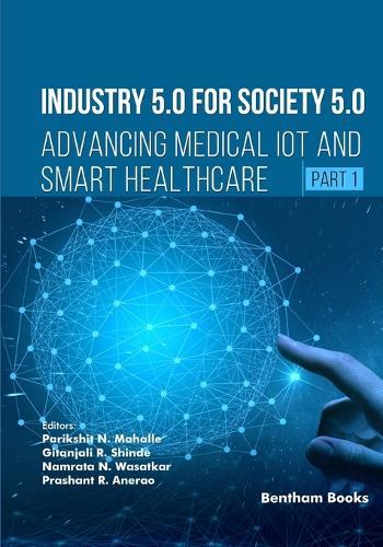 Industry 5.0 for Society 5.0: Advancing Medical IoT and Smart Healthcare (Part 1)