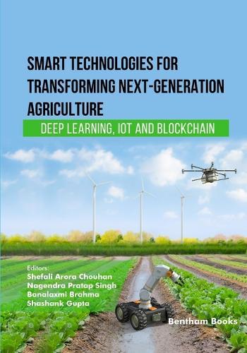 Smart Technologies for Transforming Next-Generation Agriculture: Deep Learning, IoT and Blockchain