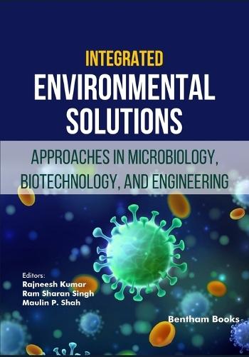 Integrated Environmental Solutions: Approaches in Microbiology, Biotechnology, and Engineering