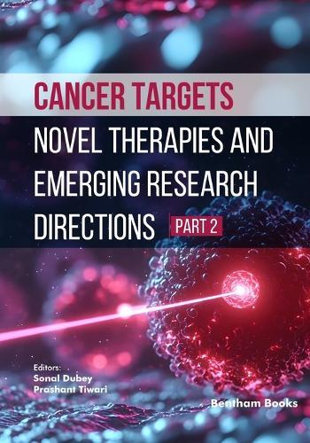 Cancer Targets: Novel Therapies and Emerging Research Directions (Part 2)