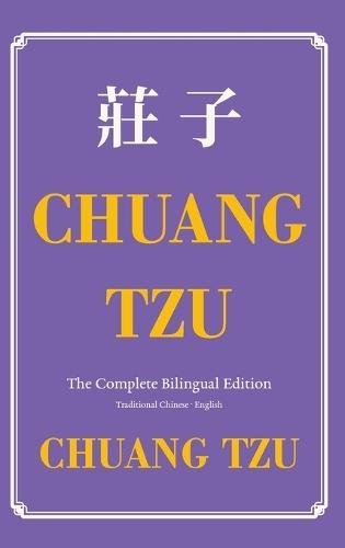 Chuang Tzu (Zhuangzi) The Complete Bilingual Edition: The Daily Tao of Chuang Tzu: Classic Taoism in Traditional Chinese and English
