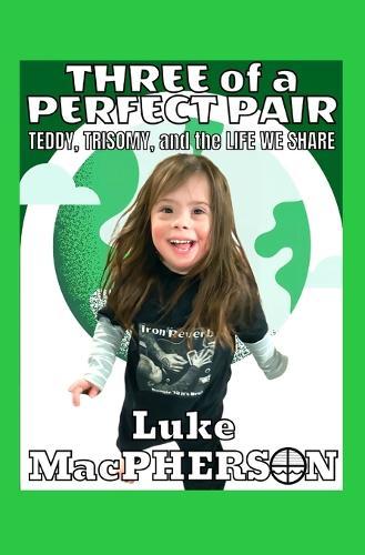 Three of a Perfect Pair: Teddy, Trisomy, and the Life We Share