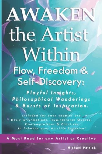 Awaken the Artist Within Flow, Freedom & Self-Discovery: Playful Insights, Philosophical Wanderings & Bursts of Inspiration.