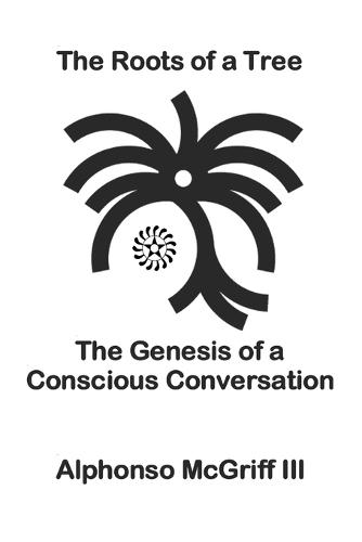 The Roots of a Tree: The Genesis of a Conscious Conversation