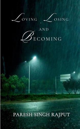 Loving, Losing and Becoming