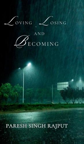 Loving, Losing and Becoming