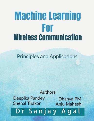 Machine Learning for Wireless Communication: Principles and Applications