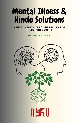 Mental Illness and Hindu Solutions: Mental Health Through the Lens of Hindu Philosophy