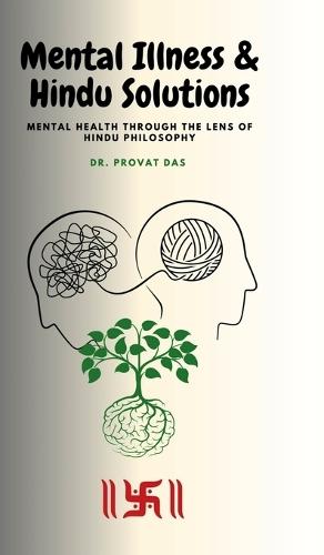 Mental Illness and Hindu Solutions: Mental Health Through the Lens of Hindu Philosophy