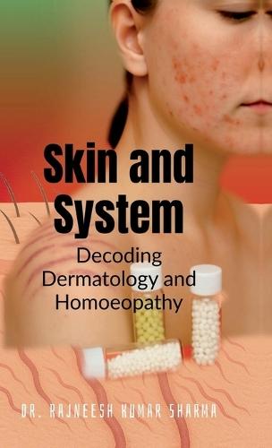 Skin and System: Decoding Dermatology with Homoeopathy