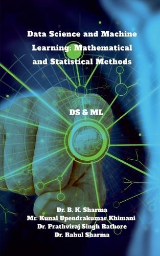Data Science and Machine Learning: Mathematical and Statistical Methods: DS & ML