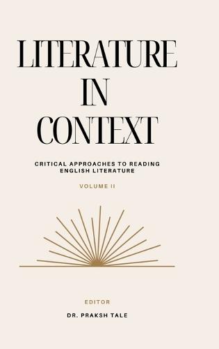 Literature in Context-Volume-II: Critical Approaches to Reading English Literature: Volume-II