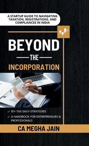 Beyond the Incorporation: A Startup Guide to Navigating Taxation, Registrations, and Compliances in India