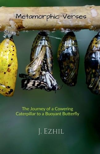 Metamorphic Verses: The Journey Of A Cowering Caterpillar To A Buoyant Butterfly