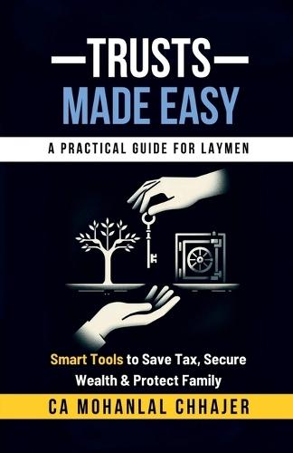 Trusts Made Easy: Smart Tools to Save Tax, Secure Wealth & Protect Family