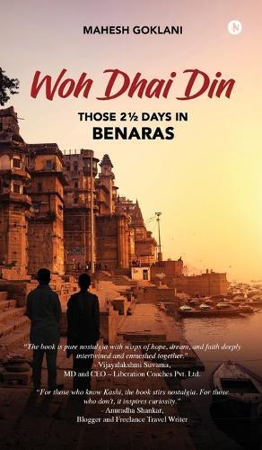 Woh Dhai Din: Those 2 1/2 Days in Benaras