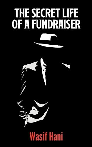 The Secret Life of a Fundraiser