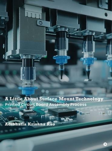 A Little About Surface Mount Technology: Printed Circuit Board Assembly Process