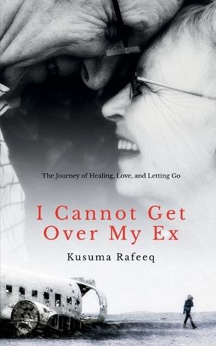 I Cannot Get Over My Ex