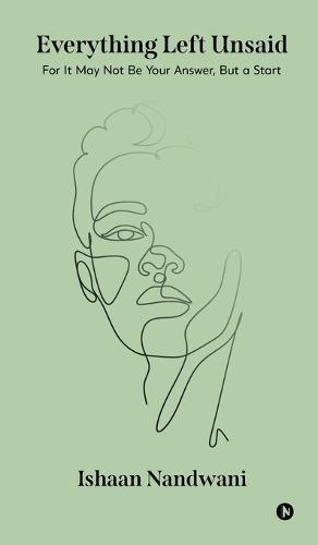 Everything Left Unsaid: For It May Not Be Your Answer, But a Start