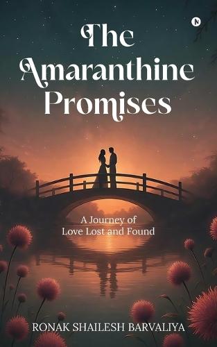 The Amaranthine Promises: A Journey of Love Lost and Found