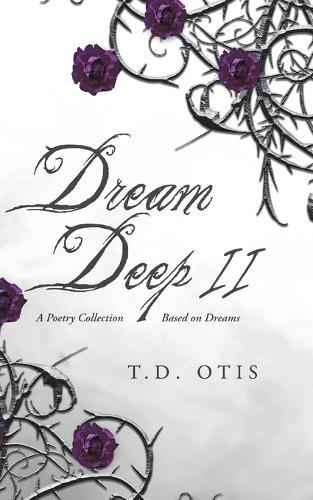 Dream Deep II: A Poetry Collection Based on Dreams