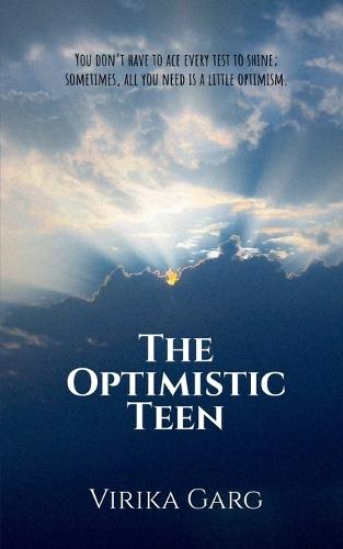 The Optimistic Teen: You don't have to ace every test to shine; sometimes, all you need is a little optimism.