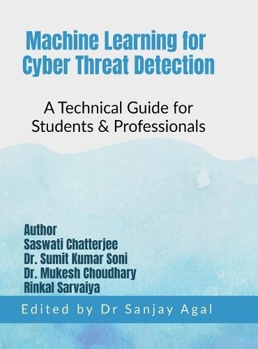 Machine Learning for Cyber Threat Detection: A Technical Guide for Students & Professionals