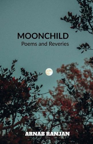 Moonchild: Poems and Reveries