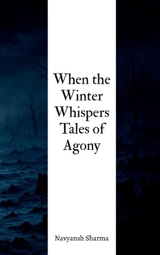 When the Winter Whispers Tales of Agony