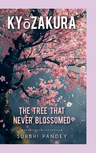 Kyōzakura: The Tree That Never Blossomed