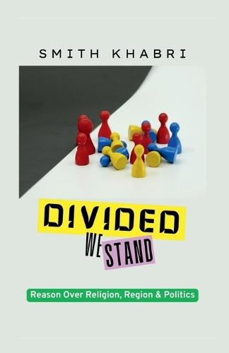 Divided We Stand: Reason Over Religion, Region and Politics