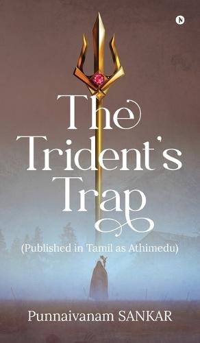 The Trident's Trap: (Published in Tamil as Athimedu)