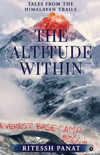 The Altitude Within: Tales from the Himalayan Trails