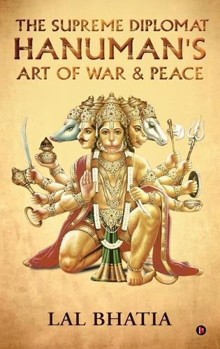 The Supreme Diplomat Hanuman's Art of War and Peace