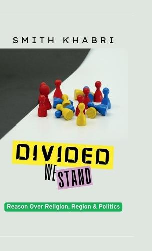 Divided We Stand: Reason Over Religion, Region and Politics