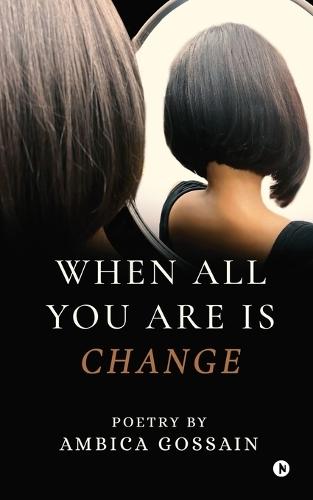 When All You Are is Change